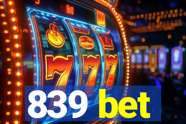 839 bet